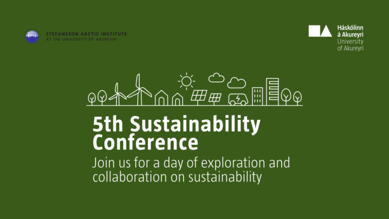 5th Sustainability Conference at the University of Akureyri Co-Hosted by the Stefansson Arctic Insti…